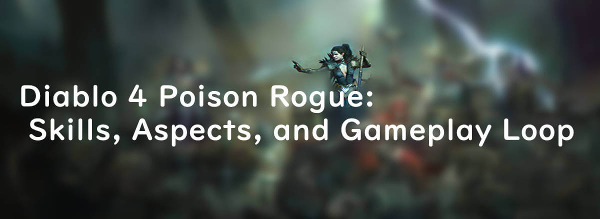 Diablo 4 Poison Rogue Skills Aspects and Gameplay Loop banner